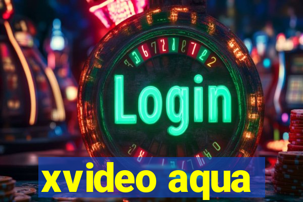 xvideo aqua